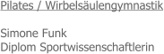 Pilates / Wirbels�ulengymnastik  Simone Funk Diplom Sportwissenschaftlerin